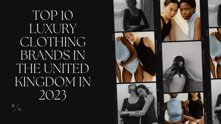 Top 10 Luxury Clothing Brands in the United Kingdom in 2023