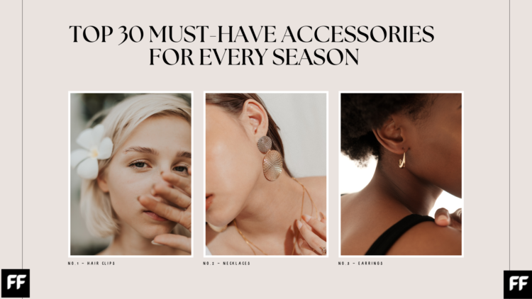 Top 30 Must-Have Accessories for Every Season